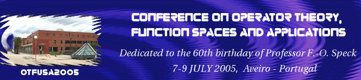 OTFUSA2005: Conference on Operator Theory, Function Spaces and Applications  Dedicated to the 60th birthday of Professor F.-O. Speck 