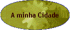 A minha Cidade