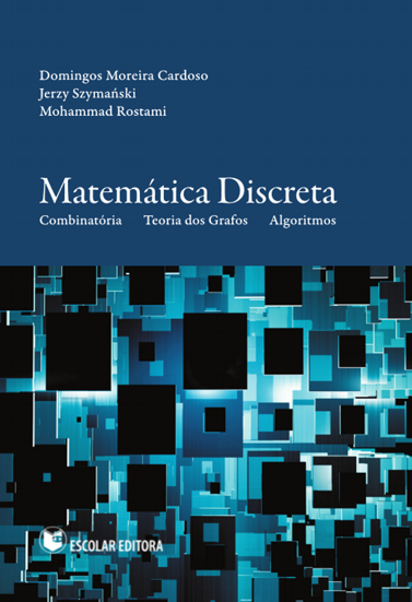 Matemática Discreta. Combinatória, Teoria dos Grafos e Algoritmos.
