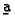 $^{\b{a}}$