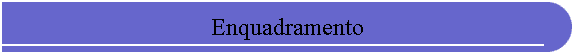Enquadramento